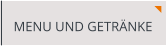 MENU UND GETRÄNKE